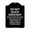 Signmission Do Not Block Driveway Violators Will Be Towed Away at Vehicle Owners Expense & Risk, BW-1824-24179 A-DES-BW-1824-24179 - alternate 1